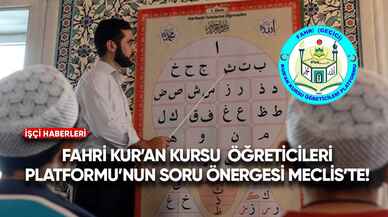 Fahri (geçici) Kur'an Kursu Öğreticileri Platformu'nun soru önergesi Meclis'te!