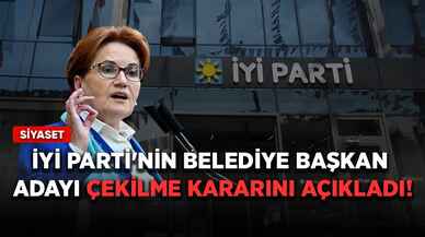 İYİ Parti'nin belediye başkan adayı çekilme kararını açıkladı