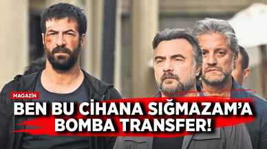 Ben Bu Cihana Sığmazam'a bomba transfer