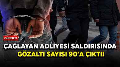 Adliyesi saldırısında gözaltı sayısı 90'a çıktı