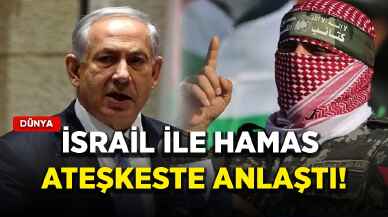 İsrail ile Hamas ateşkeste anlaştı