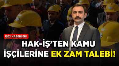 HAK-İŞ'ten kamu işçilerine ek zam talebi geldi