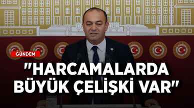 CHP'li Karabat: "Harcamalarda büyük çelişki var"