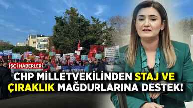 CHP milletvekilinden staj ve çıraklık mağdurlarına destek!