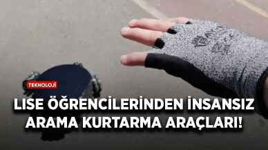 Lise öğrencilerinden insansız arama kurtarma araçları!