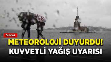 Meteoroloji duyurdu! Kuvvetli yağış uyarısı geldi