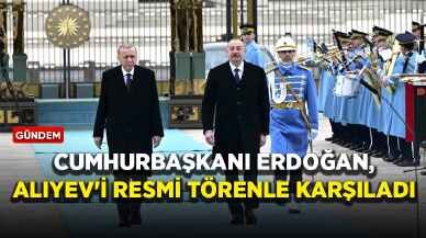 Cumhurbaşkanı Erdoğan, Aliyev'i resmi törenle karşıladı