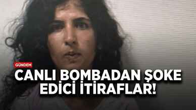 Canlı bombadan şoke edici itiraflar!