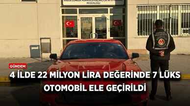 4 ilde 22 milyon lira değerinde 7 lüks otomobil ele geçirildi