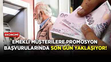 Emekli müşterilere promosyon başvurularında son gün yaklaşıyor!