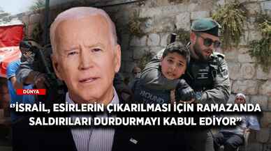 Biden duyurdu: İsrail, esirlerin çıkarılması için ramazanda saldırıları durdurmayı kabul ediyor