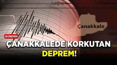 Çanakkale'de deprem oldu!