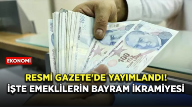 Resmi Gazete'de yayımlandı! İşte emeklilerin bayram ikramiyesi