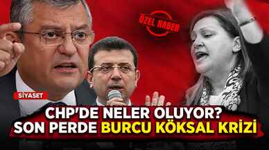 CHP'de neler oluyor? Son perde Burcu Köksal krizi