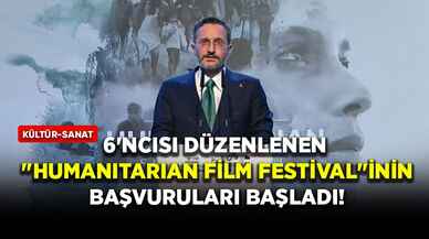 6'ncısı düzenlenen "Humanitarian Film Festival"inin başvuruları başladı