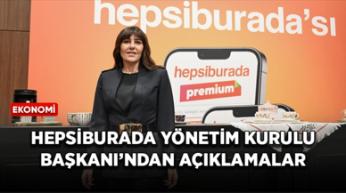 Hepsiburada Yönetim Kurulu Başkanı Hanzade Doğan'dan açıklamalar