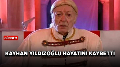 Oyuncu Kayhan Yıldızoğlu hayatını kaybetti