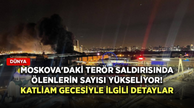 Moskova'daki terör saldırısında ölenlerin sayısı yükseliyor! Katliam gecesiyle ilgili detaylar