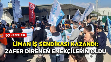 Liman İş Sendikası'nın grevi zaferle sonuçlandı: Birleştik ve kazandık!