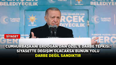 Cumhurbaşkanı Erdoğan’dan Özel’e darbe tepkisi: Siyasette değişim olacaksa bunun yolu darbe değil sandıktır