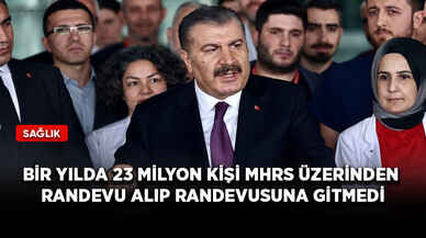 Bir yılda 23 milyon kişi MHRS üzerinden randevu alıp randevusuna gitmedi