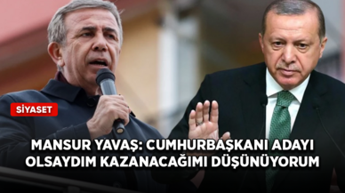 Mansur Yavaş: Cumhurbaşkanı adayı olsaydım kazanacağımı düşünüyorum