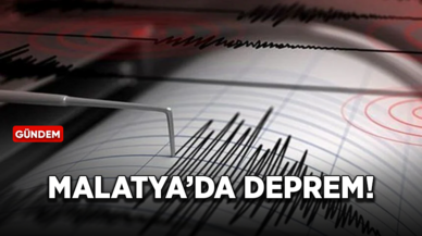 Malatya'da deprem meydana geldi!