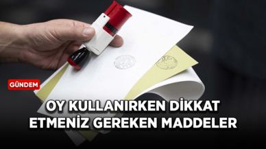 Oy kullanırken dikkat etmeniz gerekenler