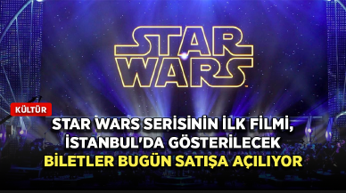 Star Wars serisinin ilk filmi, müzikal eşliğinde İstanbul'da gösterilecek