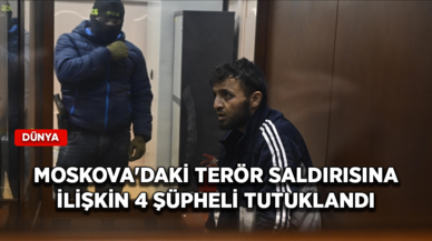 Moskova'daki terör saldırısına ilişkin 4 şüpheli tutuklandı