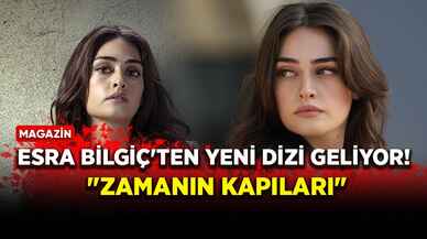 Esra Bilgiç'ten yeni dizi geliyor! 'Zamanın Kapıları'nın başrolü oldu