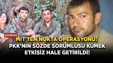 MİT'ten nokta operasyonu! PKK'nın sözde sorumlusu Kümek etkisiz hale getirildi