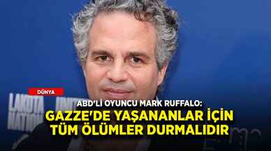 ABD'li oyuncu Mark Ruffalo: Gazze'de yaşananlar için tüm ölümler durmalıdır