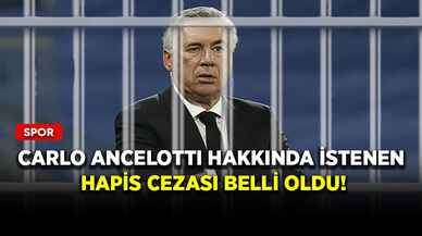 Carlo Ancelotti hakkında istenen hapis cezası belli oldu