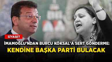 İmamoğlu'ndan Burcu Köksal'a sert gönderme: Kendine başka parti bulacak