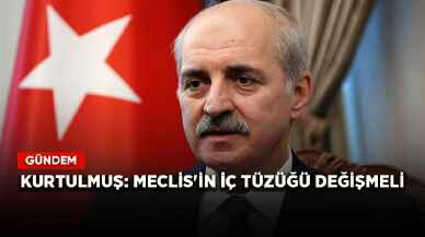 Kurtulmuş: Meclis'in iç tüzüğü değişmeli