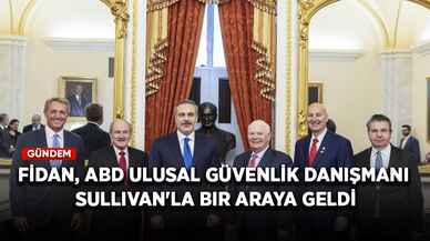 Fidan, ABD Ulusal Güvenlik Danışmanı Sullivan'la bir araya geldi