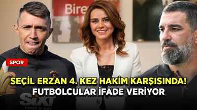 Seçil Erzan 4. kez hakim karşısında! futbolcular ifade veriyor