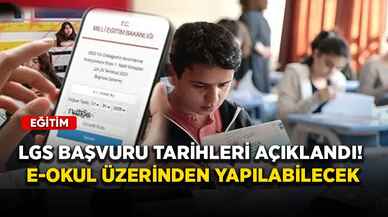 LGS başvuru tarihleri açıklandı! E-okul üzerinden yapılabilecek