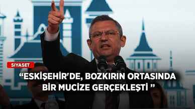 Özgür Özel: Eskişehir'de, bozkırın ortasında bir mucize gerçekleşti