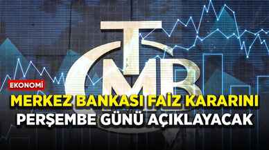 Merkez Bankası faiz kararını perşembe günü açıklayacak