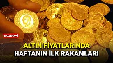 Altın fiyatlarında haftanın ilk rakamları