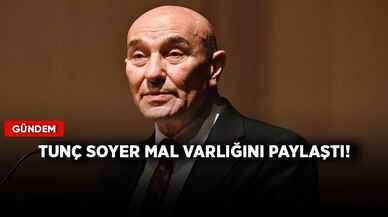 Tunç Soyer mal varlığını paylaştı!