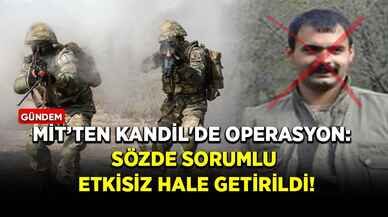 MİT’ten Kandil'de operasyon: Sözde sorumlu etkisiz hale getirildi