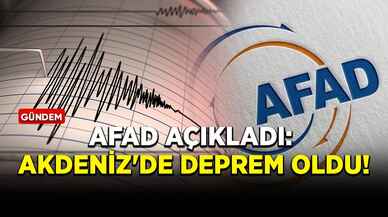 AFAD açıkladı: Akdeniz'de deprem oldu!