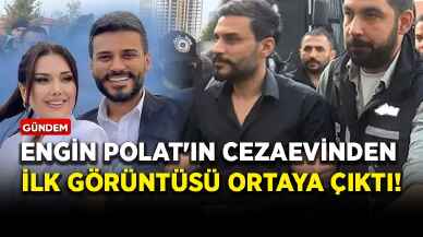 Engin Polat'ın cezaevinden ilk görüntüsü ortaya çıktı!