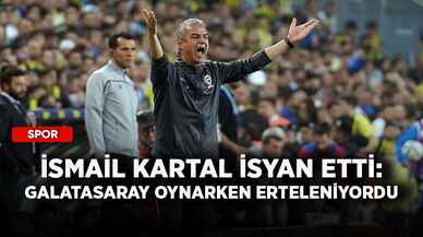 İsmail Kartal isyan etti: Galatasaray oynarken erteleniyordu