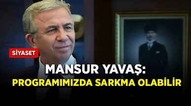 Mansur Yavaş: Programımızda sarkma olabilir