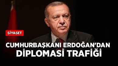 Cumhurbaşkanı Erdoğan'dan diplomasi trafiği