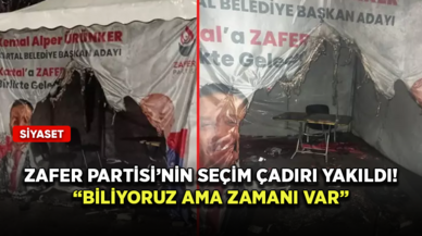 Zafer Partisi’nin seçim çadırı yakıldı!